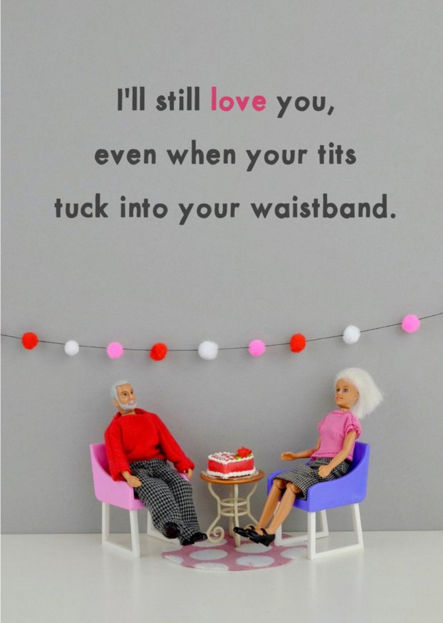 Bold And Bright Funny Dolls Still Love You Card