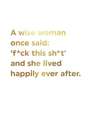 Funny Rude Wise Woman Fuck This Shit Lived Happily Ever After Card