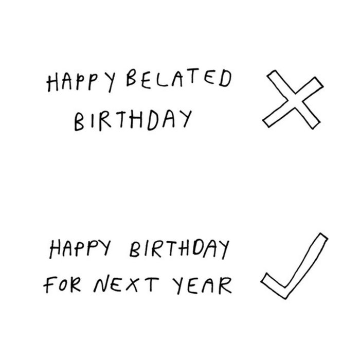 Modern Funny Typographical Happy Birthday For Next Year Belated Birthday Card