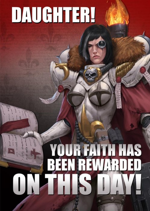 Warhammer Daughter Your Faith Has Been Rewarded On This Day Birthday Card