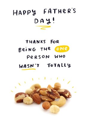 One Person Who Wasn't Totally Nutty Father's Day Card