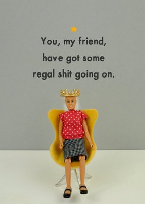 Funny Photographic Image Of A Doll Sat In A Chair Wearing A Crown Regal Shit Going On Card