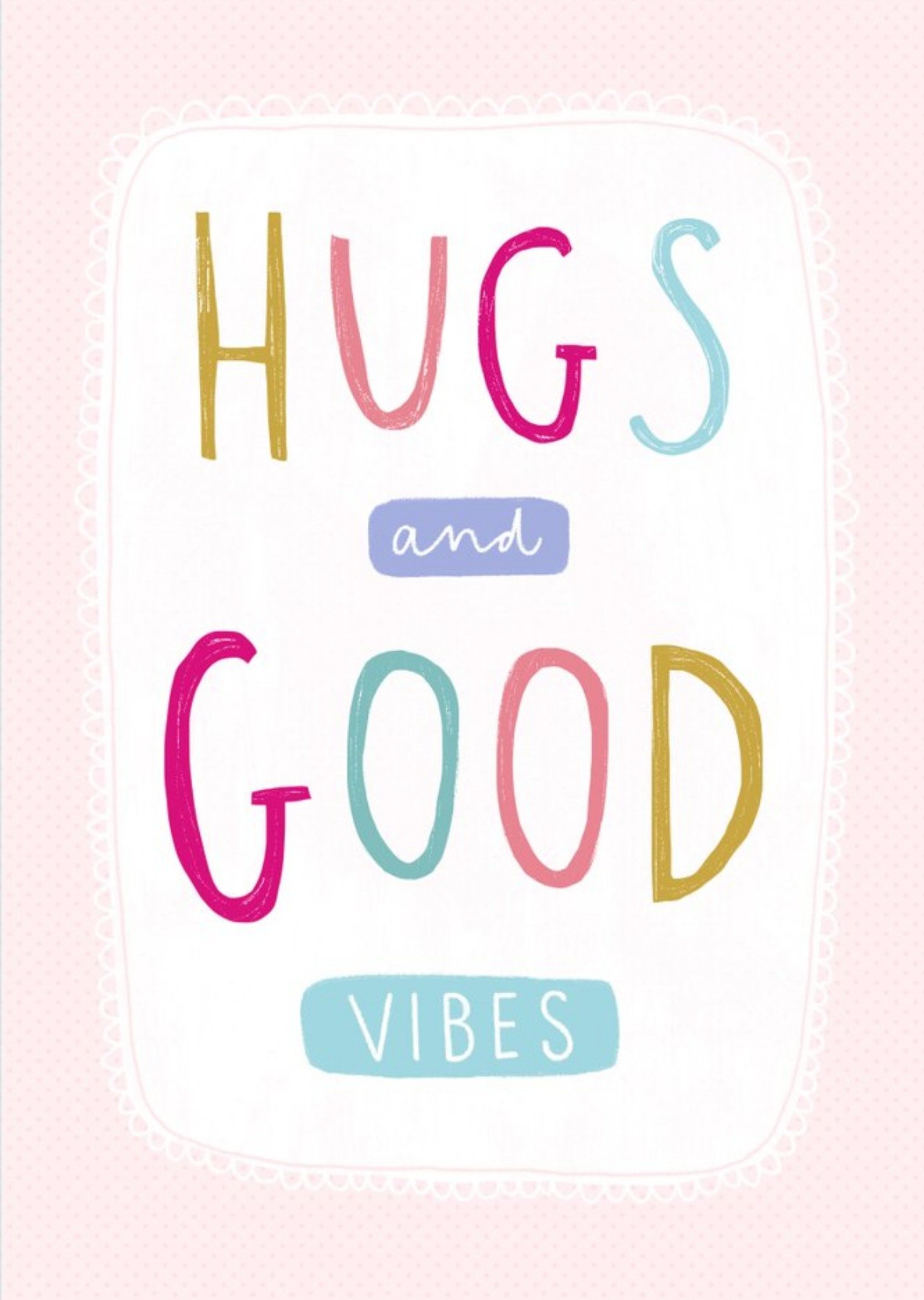 Hugs And Good Vibes Thinking Of You Card