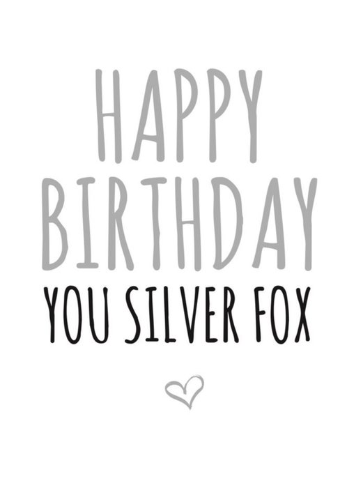 Typographical Happy Birthday You Silver Fox Card