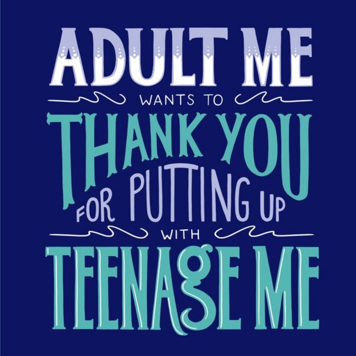 Adult Me Wants To Thank You For Raising Teenage Me Mother's Day Card