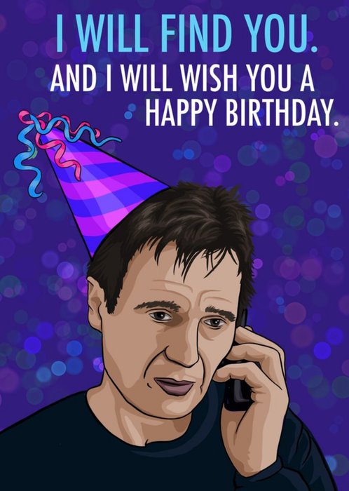 I Will Find You And I WillWish You A Happy Birthday Funny Film Card