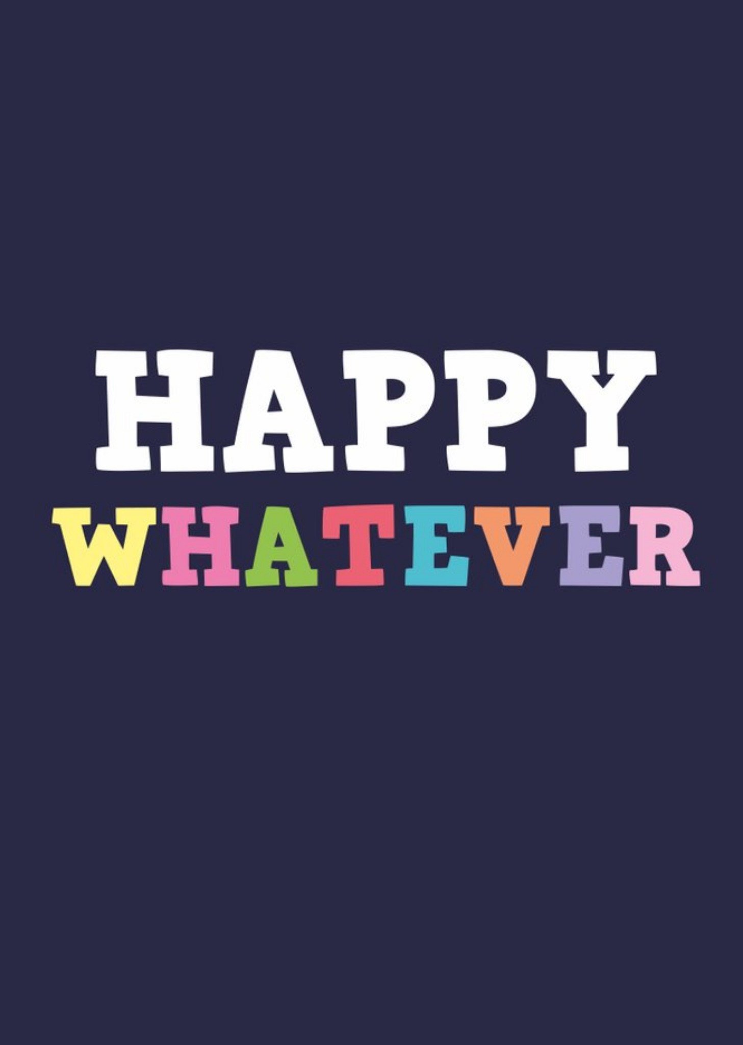 Typographic Funny Happy Whatever Card Ecard