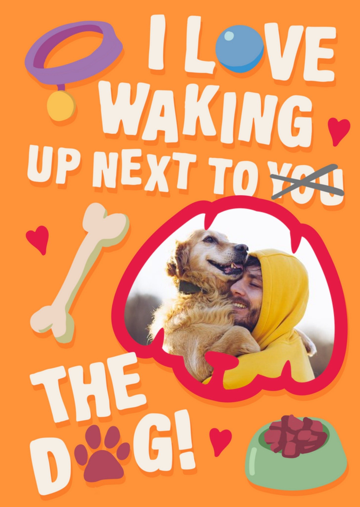 Moonpig Funny I Love Waking Up Next To The Dog Photo Upload Valentine's Day Card Ecard