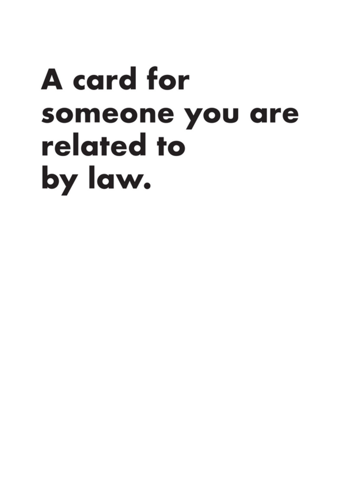 Funny A Card From Someone You Are Related To By Law Black Writing On White Card Ecard