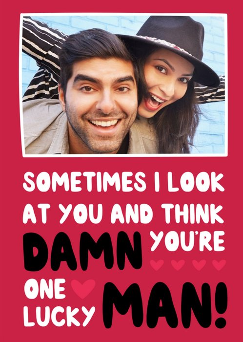Damn You're One Lucky Man Photo Upload Valentine's Card