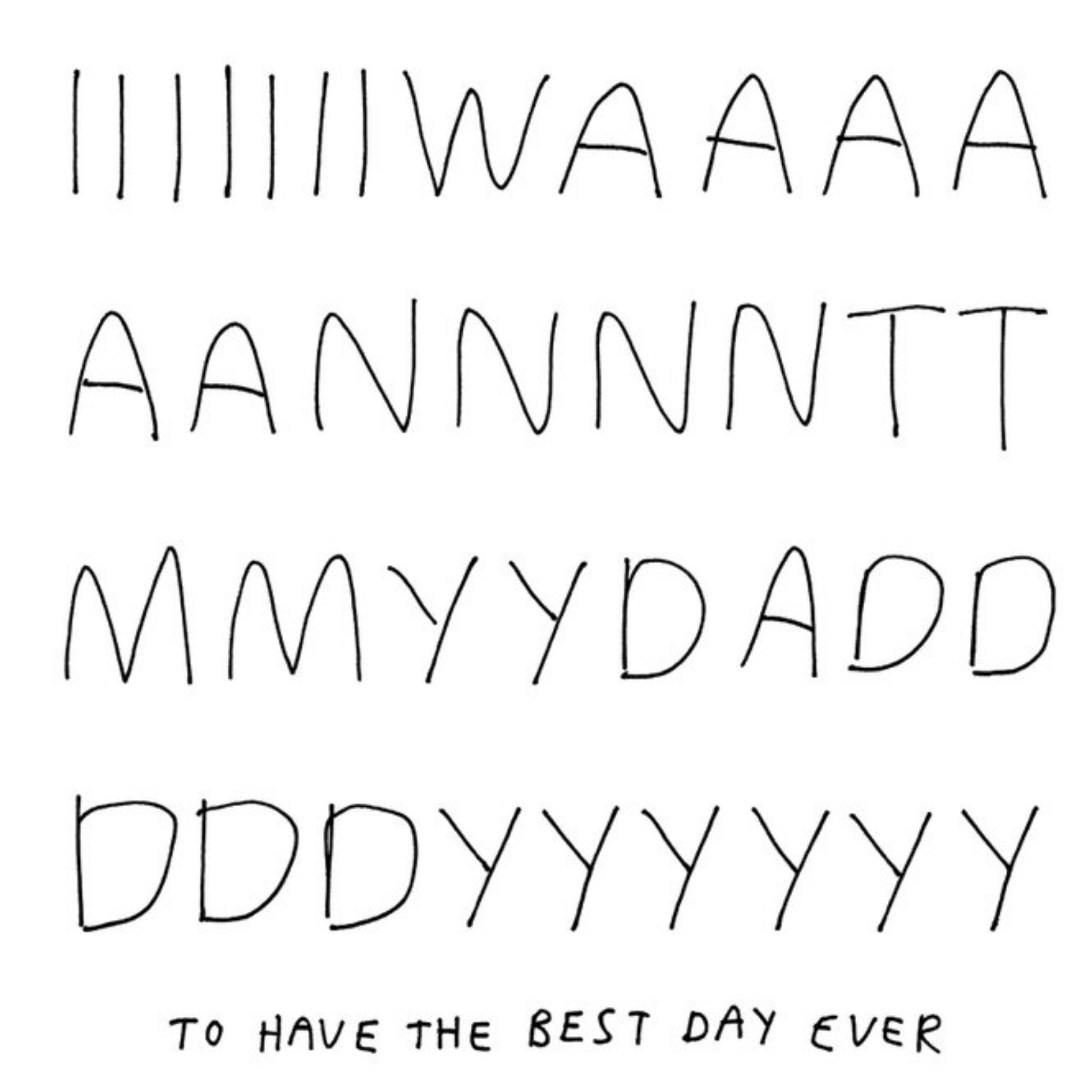 Moonpig Modern Typographical I Want My Daddy To Have The Best Day Ever Birthday Card, Large