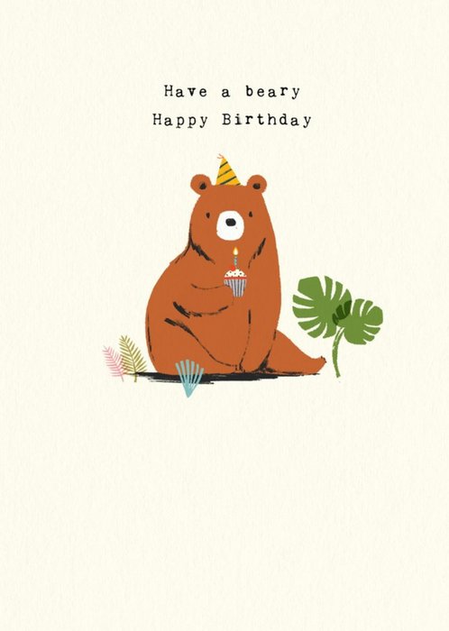 Cute Bear Have A Beary Happy Birthday Card