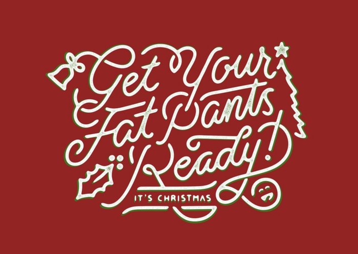 Get Your Fat Pants Ready Christmas Card