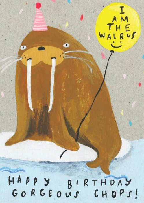 Happy Birthday Gorgeous Chops Walrus Card