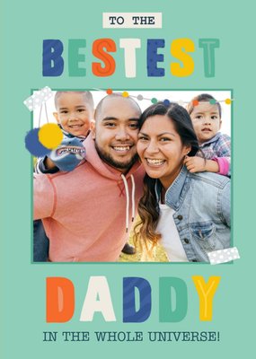 Bestest Daddy Father's Day Photo Upload Card