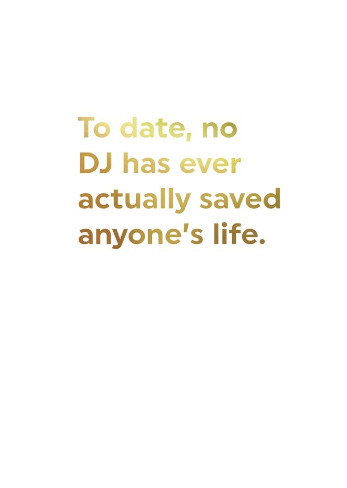 Brainbox Candy Gold Funny Dj Saved My Life Birthday Card