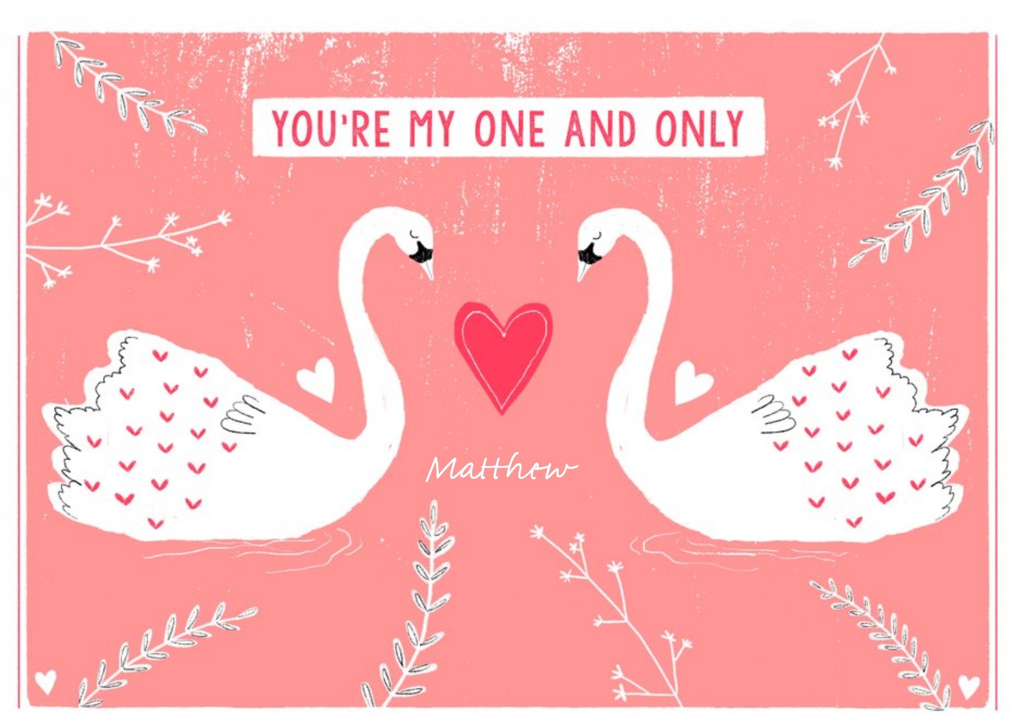 Meeting Of Swans You're My One And Only Personalised Valentines Card Ecard