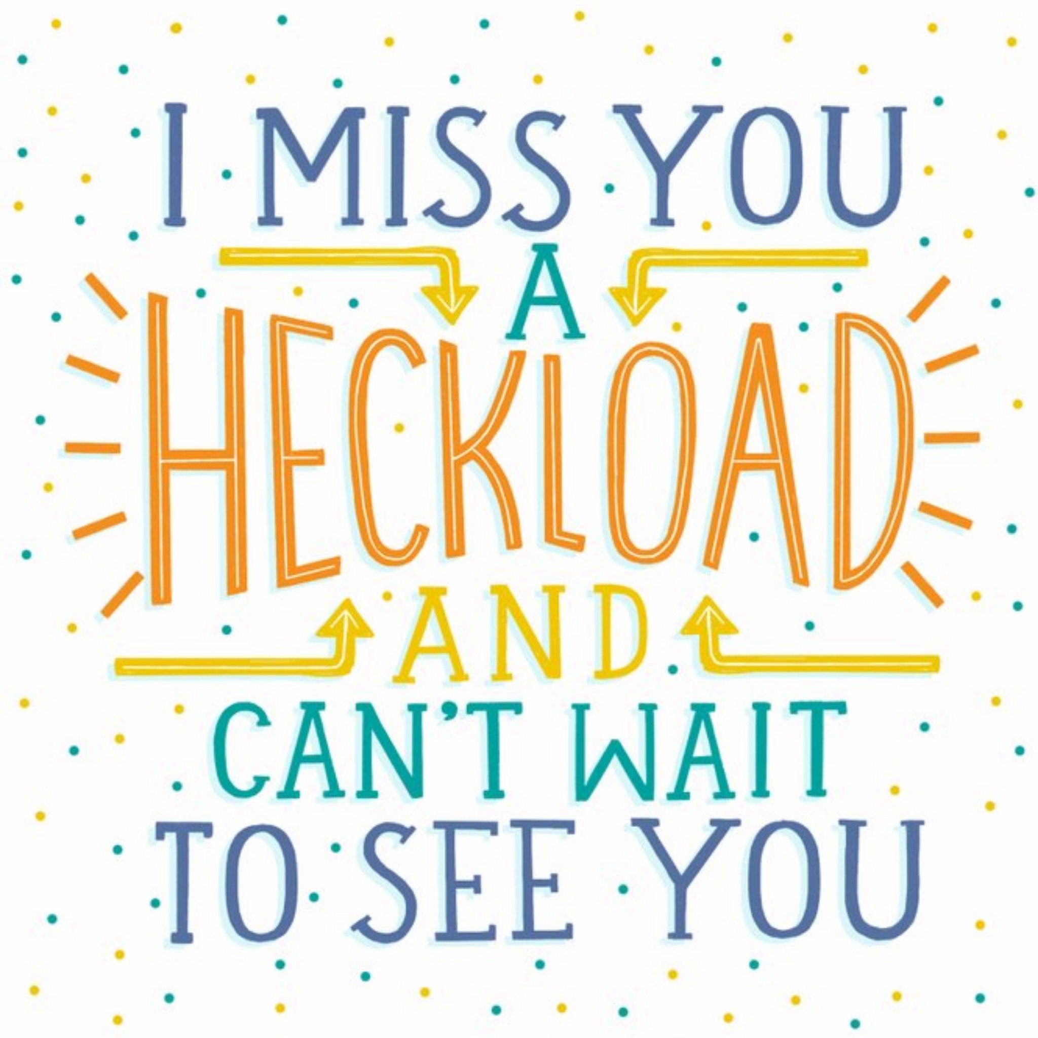 Typographic Design I Miss You A Heckload And Can't Wait To See You Card, Square