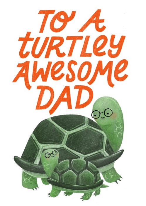 Typographic Cute Cartoon To A Turtley Awesome Dad Fathers Day Card
