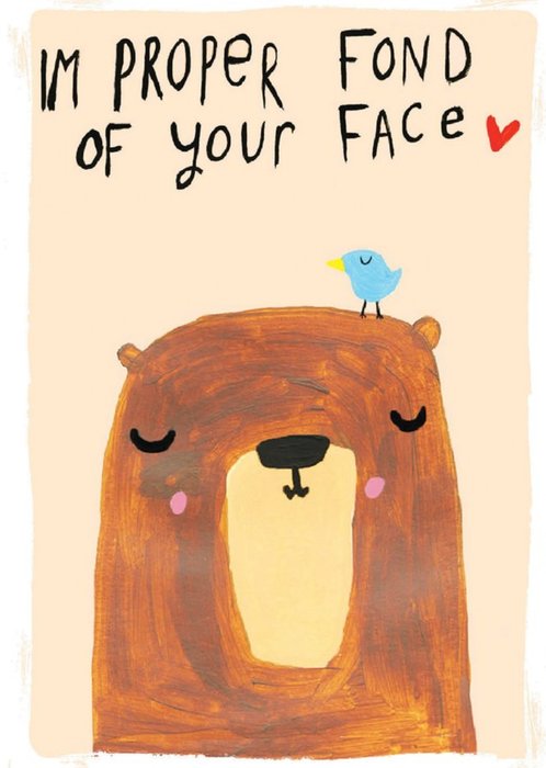 Proper Fond Of Your Face Bear Card