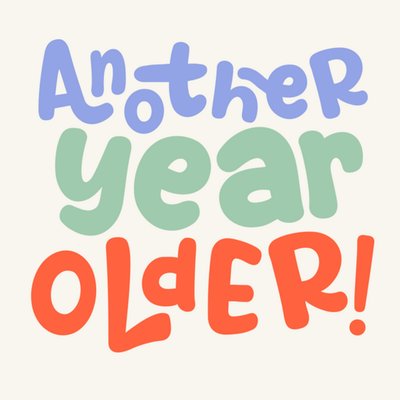 Cheeky Colourful Another Year Older Typographic Birthday Card