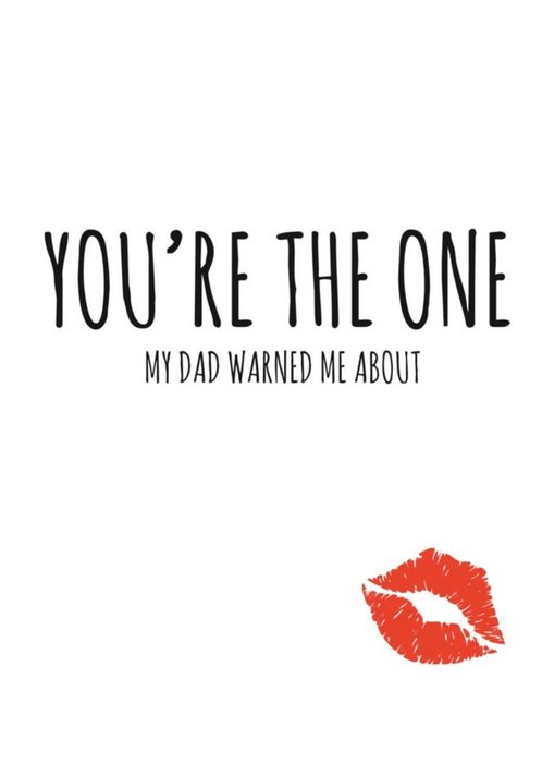 Typographical You Are The One My Dad Warned Me About Funny Valentines Day Card