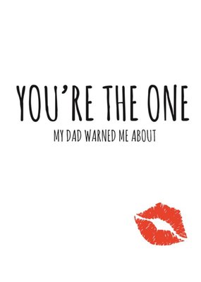 Typographical You Are The One My Dad Warned Me About Funny Valentines Day Card