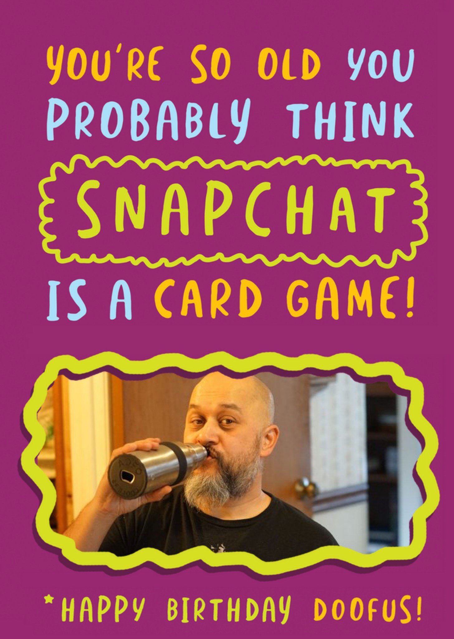 You Are So Old Snapchat Photo Upload Card Ecard