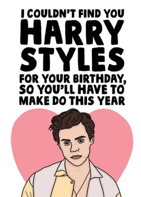 Funny I Couldn't Find You Harry For Your Birthday So You'll Have To Make Do This Year Card