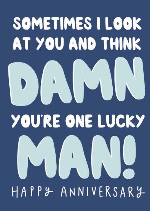 Damn You're One Lucky Man Funny Anniversary Card