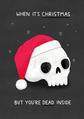 Skull Illustration When It's Christmas But You're Dead Inside Card