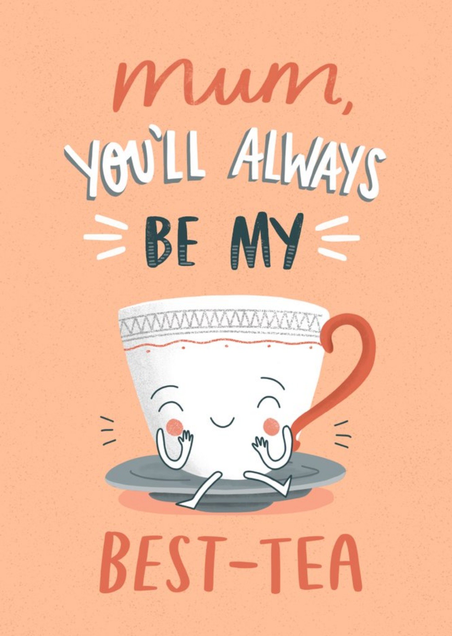 Funny Mum You'll Always Be My Best-Tea Best Friend Birthday Card