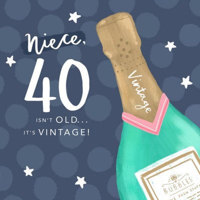 Modern Illustration Champagne Bottle Niece 40 Isnt Old Its Vintage Birthday Card