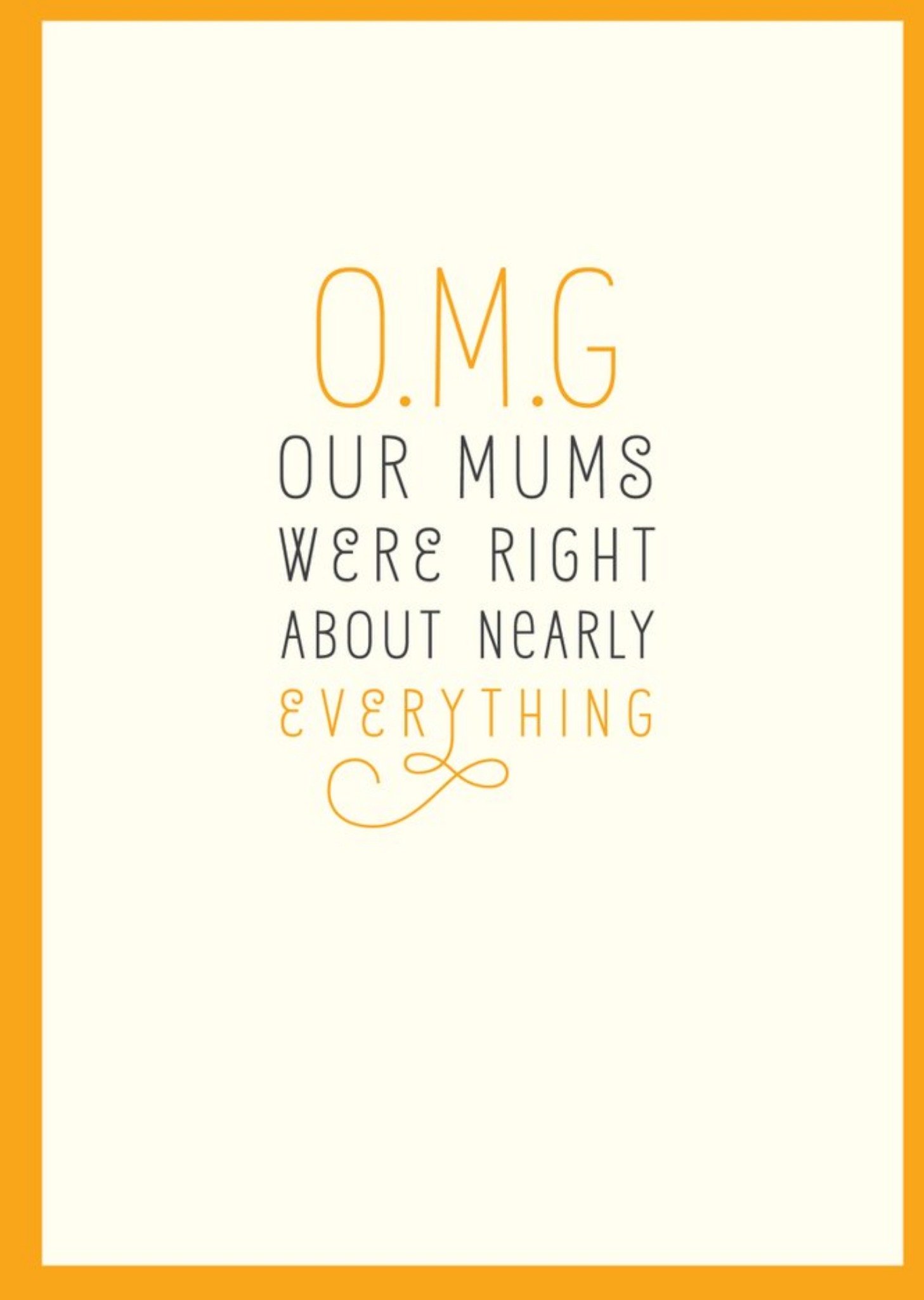 Moonpig O.m. G Our Mums Were Right About Nearly Everything Card, Large