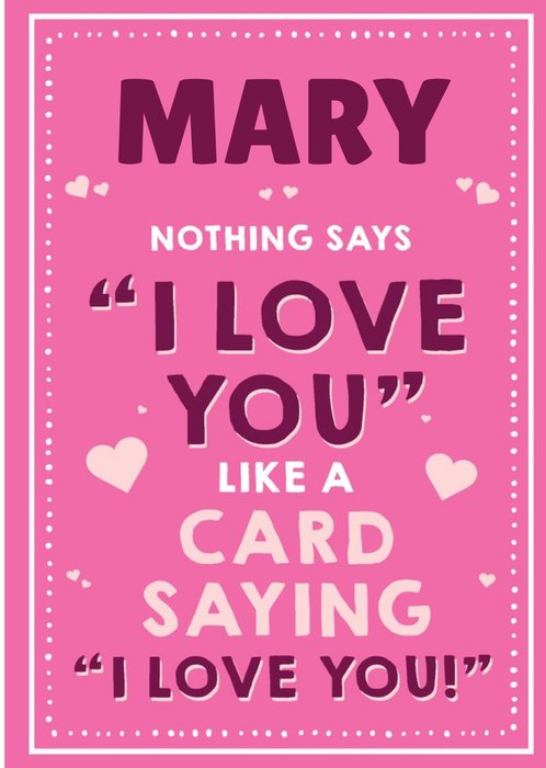 Nothing Says I Love You Like a Card Saying I Love You Card
