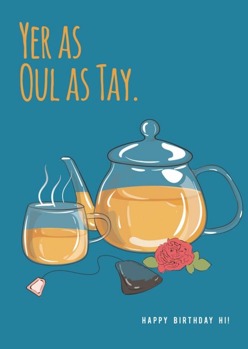 Illustration Of A Glass Tea Pot And Cup Of Tea Yer As Oul As Tay Humourous Birthday Card