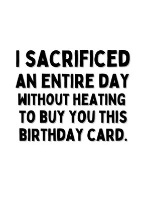 An Entire Day Without Heating Funny Card