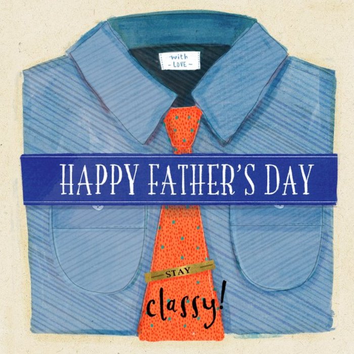 Illustrated Shirt And Tie Stay Classy Father's Day Card