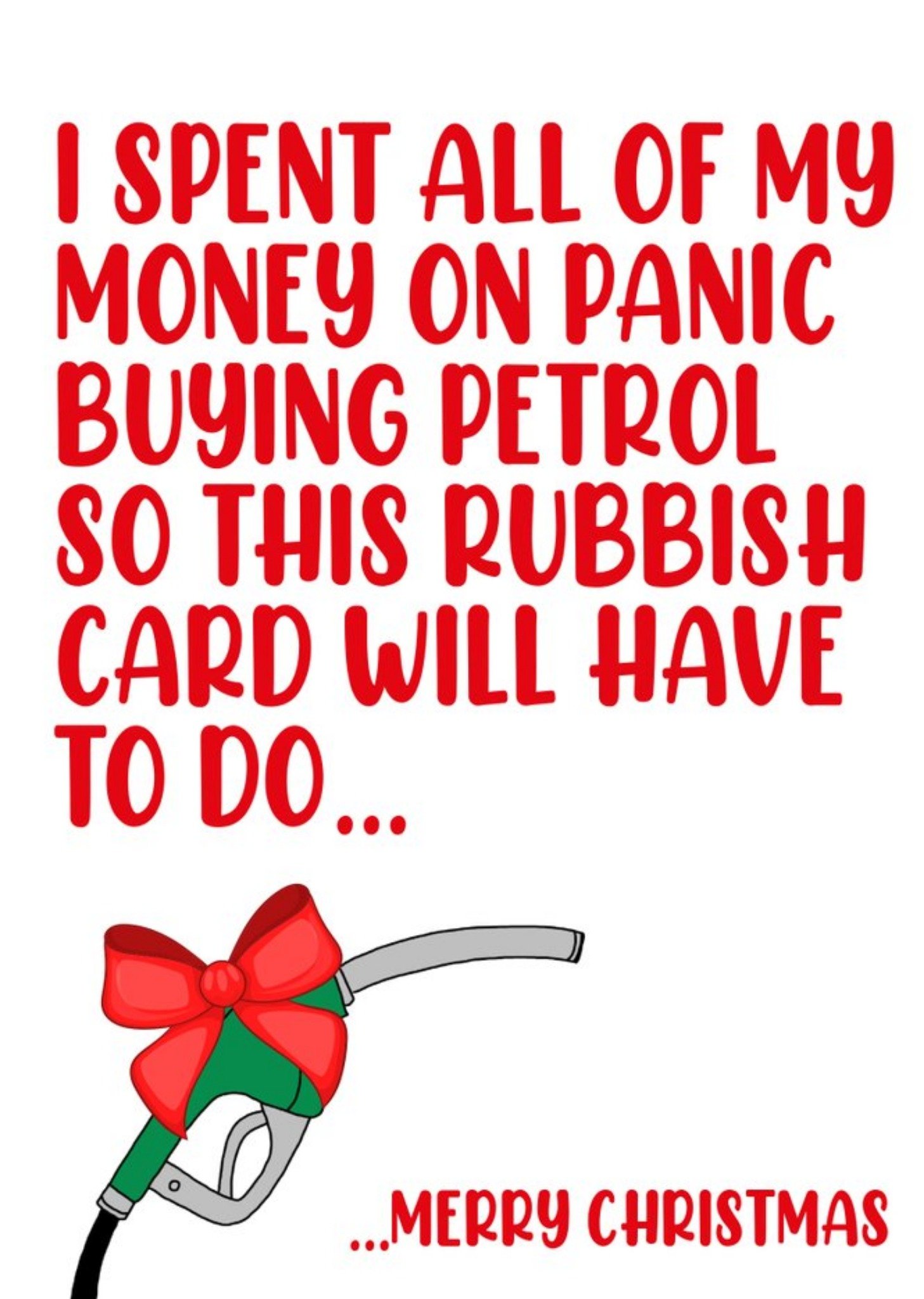 Filthy Sentiments I Spent All Of My Money On Panic Buying Petrol Funny Christmas Card