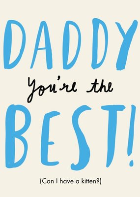 Daddy, Youre The Best (Can I Have A Kitten?) Card