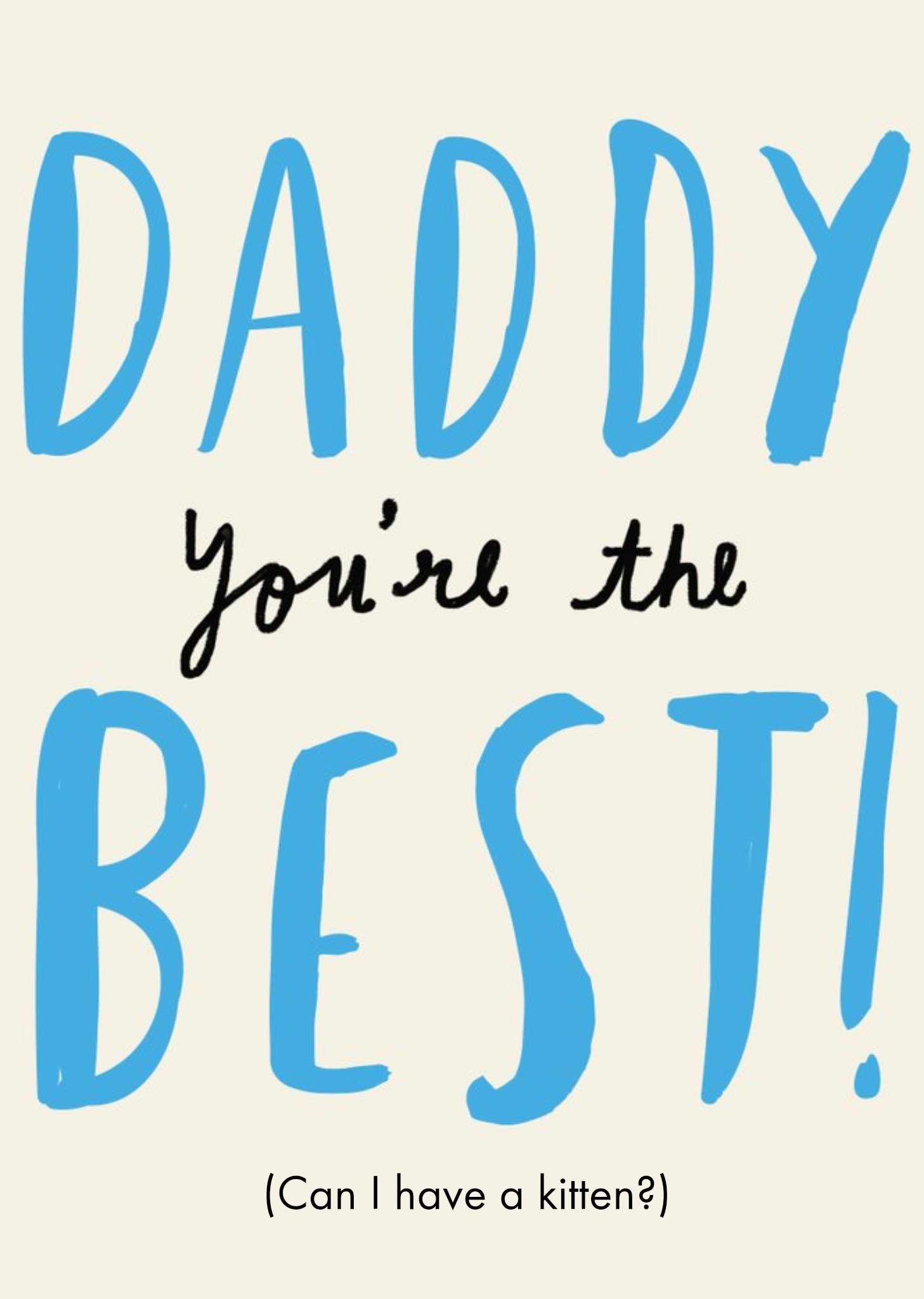 Daddy, Youre The Best (Can I Have A Kitten?) Card Ecard