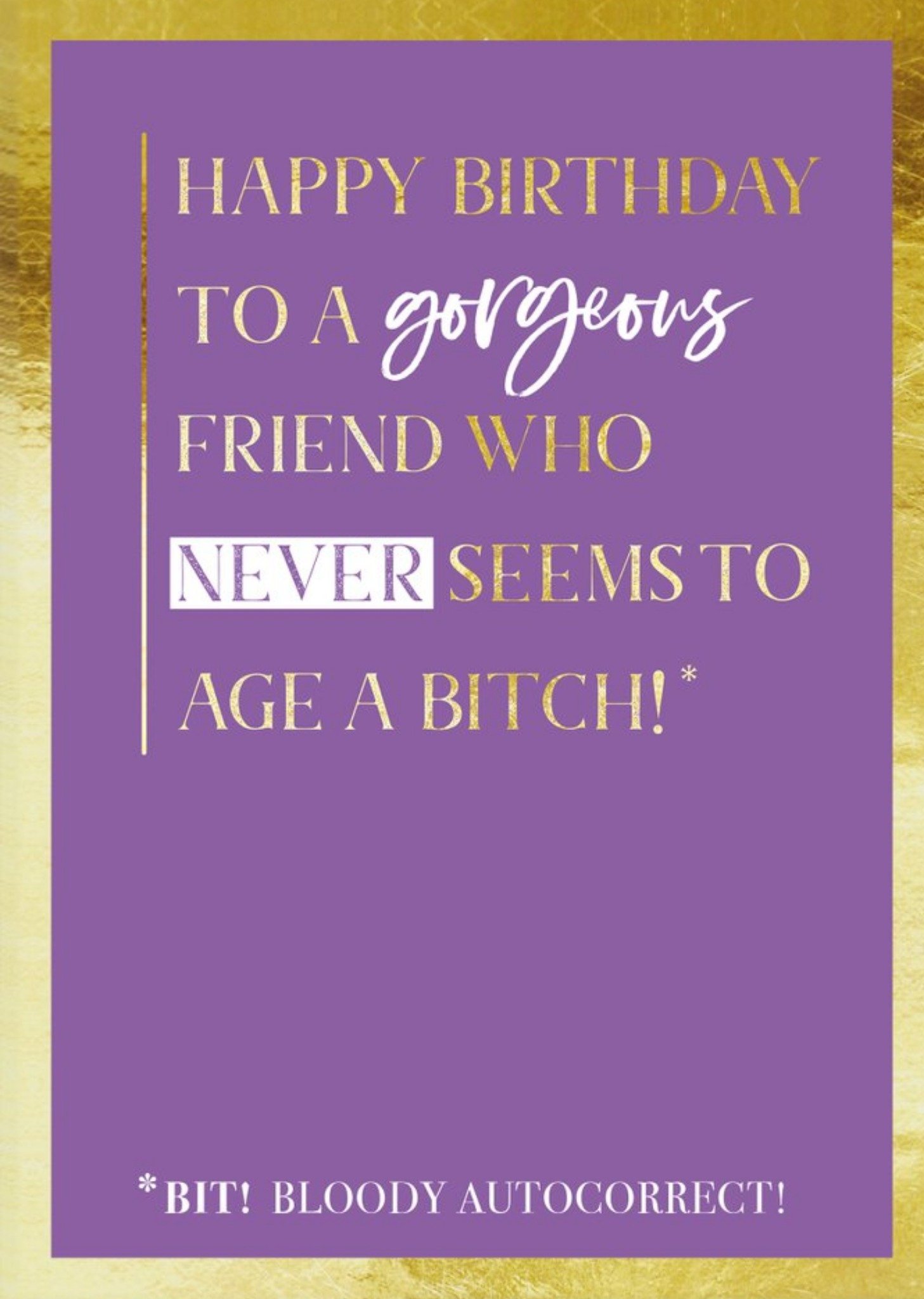 Moonpig Funny Gorgeous Friend Who Never Seems To Age A Bitch Autocorrect Birthday Card, Large