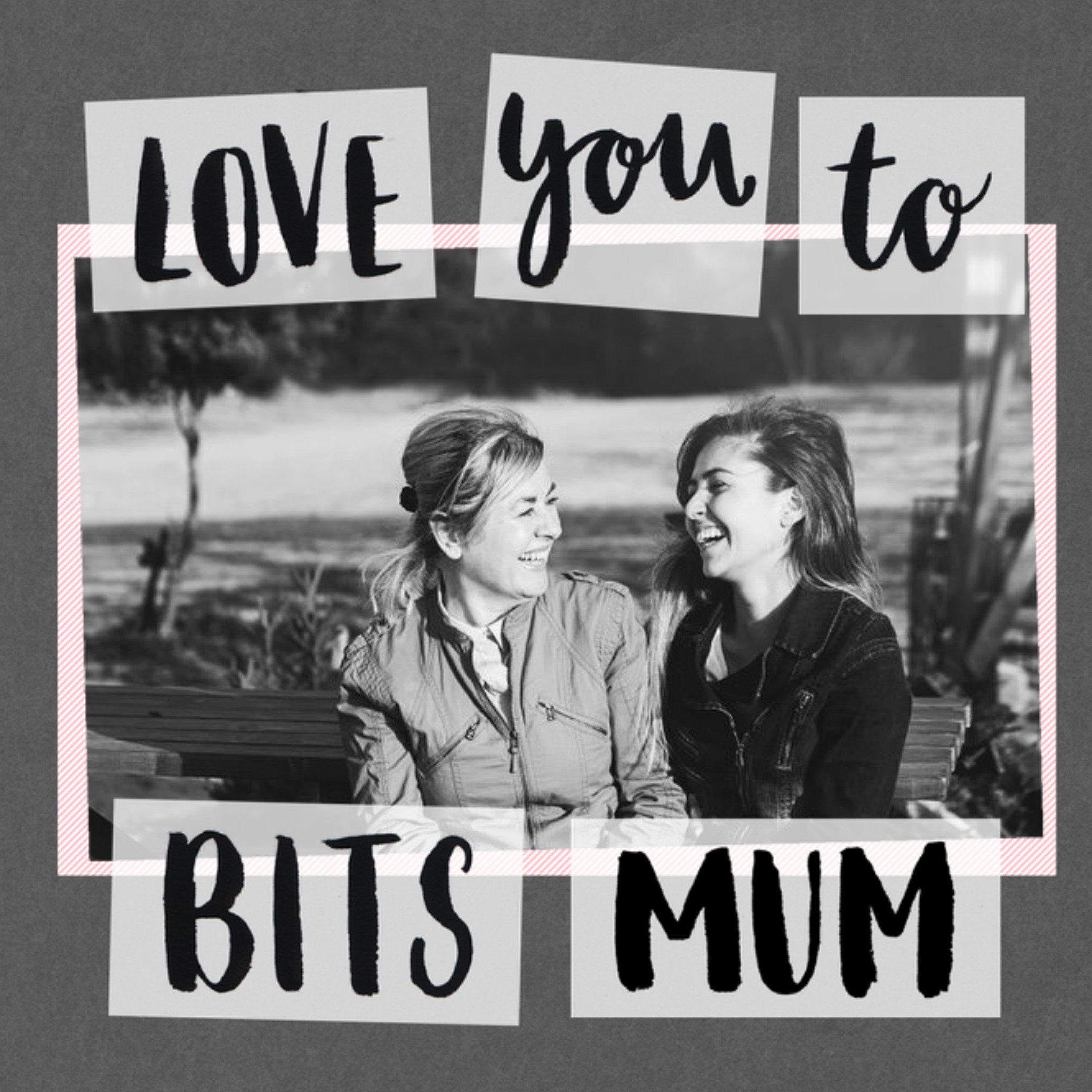 Mother's Day Card - Mum - Photo Upload Card - Love You To Bits, Square