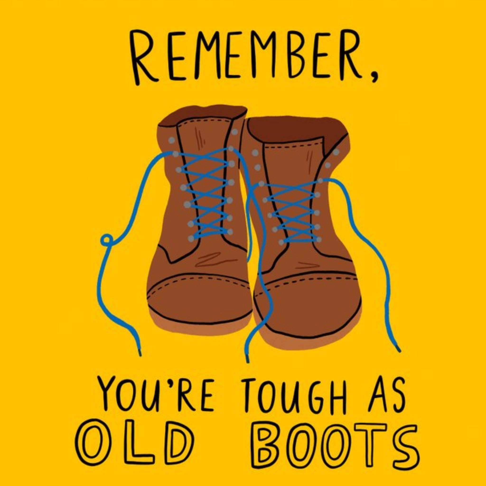 Moonpig Kapow Illustration Of Some Old Boots Remember, You're Tough As Old Boots Card, Square