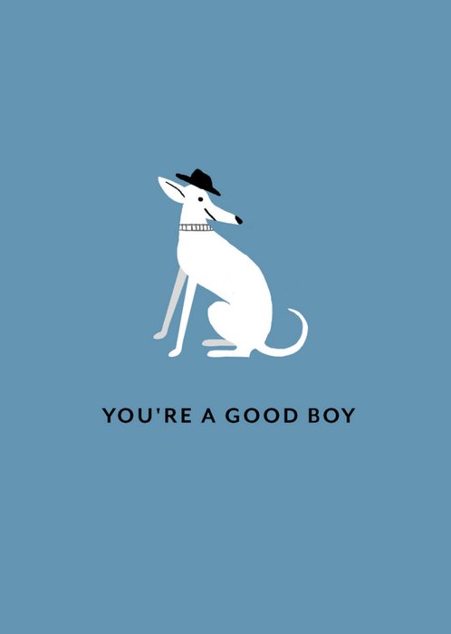 You're A Good Boy Card