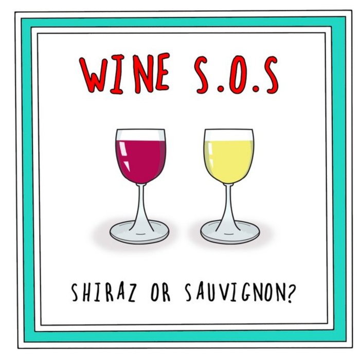 Funny Cheeky Wine Sos Shiraz or Sauvignon Card