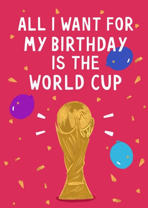 All I Want For My Birthday Is The World Cup Card