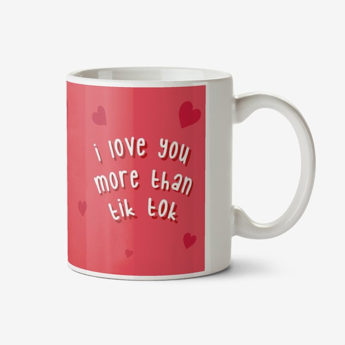 Funny Cute I Love You More Than Tik Tok App Related Valentine's Day Mug