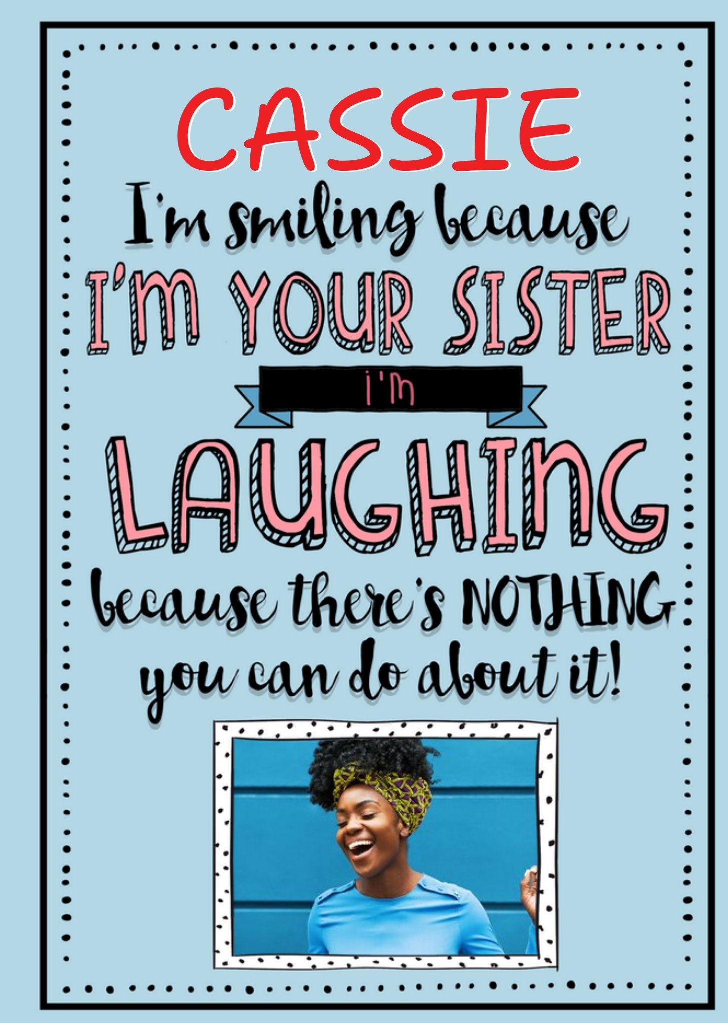 Birthday Card - Photo Upload - Sister - Laughing - Smiling Ecard