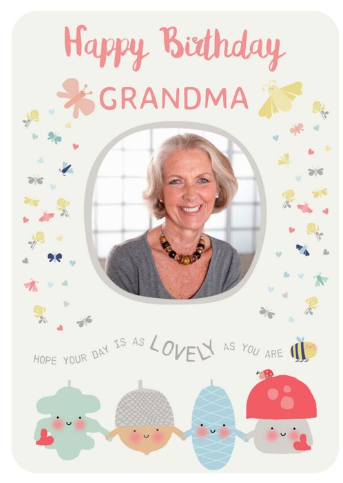 Little Acorns Photo Upload Happy Birthday Grandma Hope Your Day Is As Lovely As You Are Card
